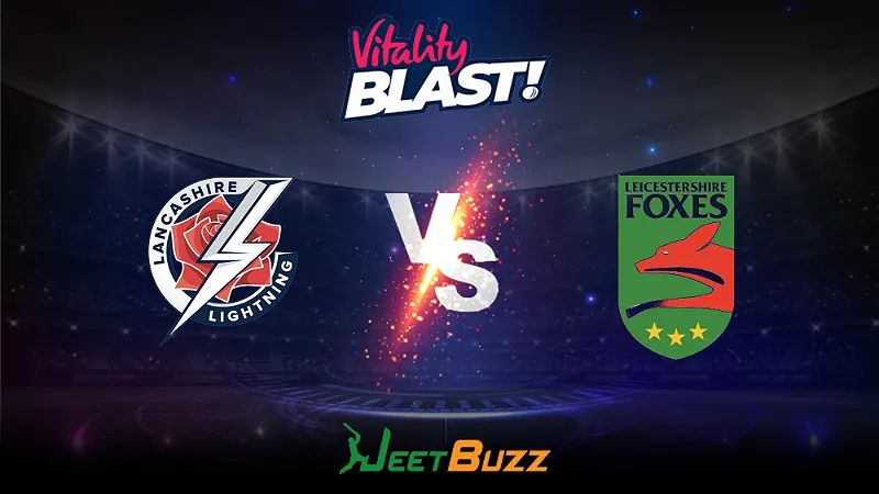 Vitality Blast 2023 Cricket Prediction | North Group: Lancashire Lightning vs Leicestershire Foxes