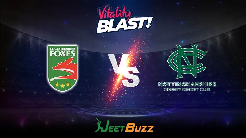 Vitality Blast 2023 Cricket Prediction | North Group: Leicestershire Foxes vs Notts Outlaws