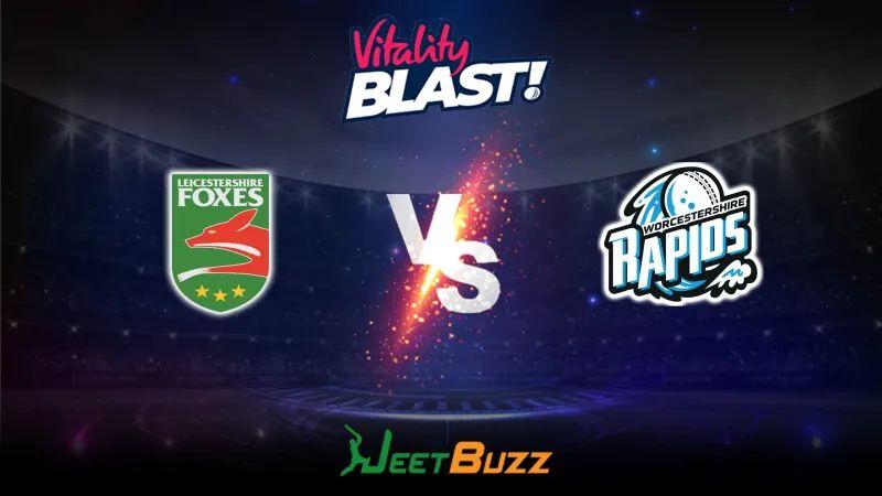 Vitality Blast 2023 Cricket Prediction | North Group: Leicestershire Foxes vs Worcestershire Rapids