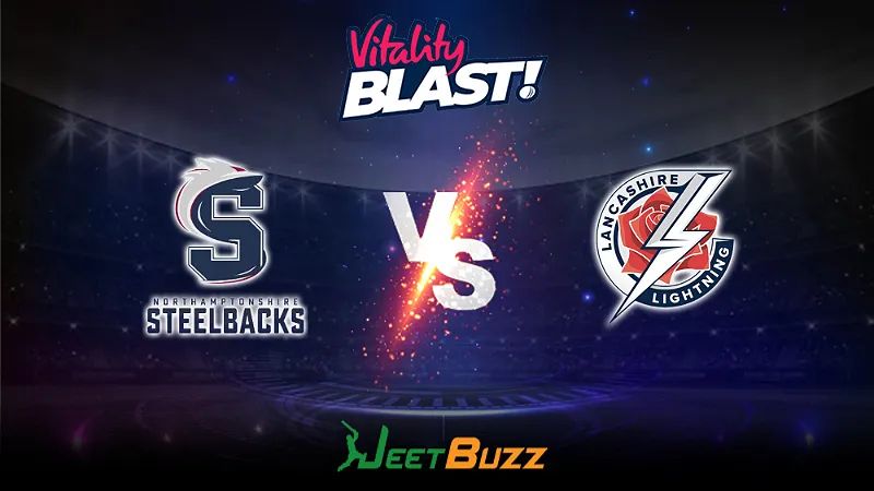 Vitality Blast 2023 Cricket Prediction | North Group: Northamptonshire Steelbacks vs Lancashire Lightning