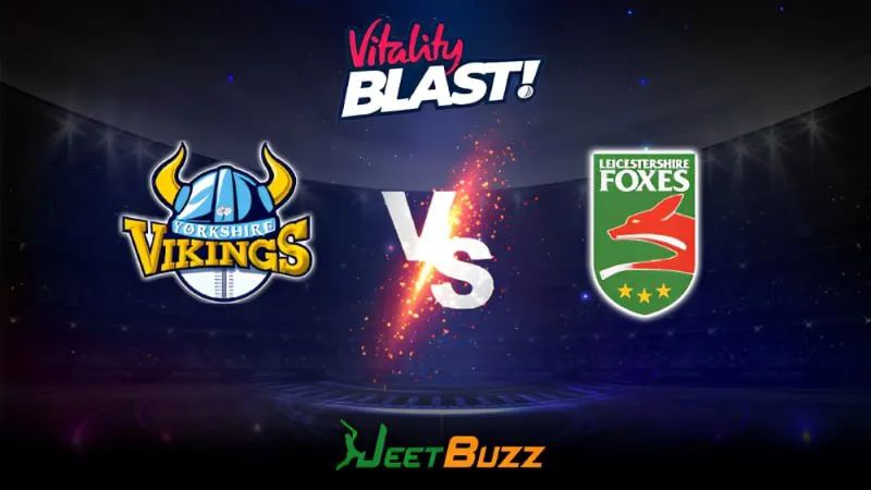 Vitality Blast 2023 Cricket Prediction | North Group: Yorkshire Vikings vs Leicestershire Foxes