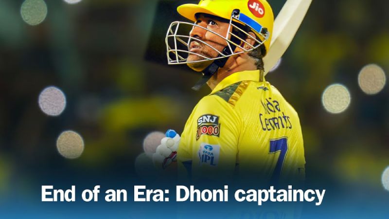 End of an Era The Upsides of Dhoni’s Departure from CSK’s Captaincy