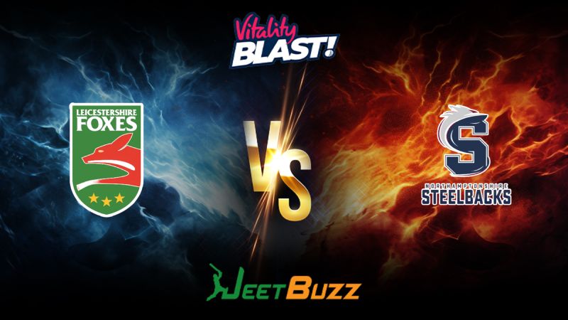 Vitality Blast 2024 Cricket Match Prediction North Group Leicestershire Foxes vs Northamptonshire Steelbacks – Let’s see who will win the match. July 12, 2024